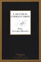 LAS COSAS COMO FUERON | 9788483109434 | SANCHEZ ROSILLO,ELOY | Llibreria Geli - Llibreria Online de Girona - Comprar llibres en català i castellà