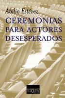 CEREMONIAS PARA ACTORES DESESPERADOS | 9788483109564 | ESTEVEZ,ABILIO | Llibreria Geli - Llibreria Online de Girona - Comprar llibres en català i castellà