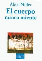 EL CUERPO NUNCA MIENTE | 9788483104392 | MILLER,ALICE | Llibreria Geli - Llibreria Online de Girona - Comprar llibres en català i castellà