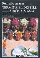 TERMINA EL DESFILE.ADIOS MAMA | 9788483103685 | ARENAS, REINALDO | Llibreria Geli - Llibreria Online de Girona - Comprar llibres en català i castellà