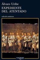 EXPEDIENTE DEL ATENTADO | 9788483830888 | URIBE,ALVARO | Llibreria Geli - Llibreria Online de Girona - Comprar llibres en català i castellà