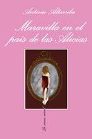 MARAVILLA EN EL PAIS DE LAS ALICIAS | 9788483832233 | ALTARRIBA,ANTONIO | Llibreria Geli - Llibreria Online de Girona - Comprar llibres en català i castellà