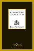 EL COMUN DE LOS MORTALES | 9788483833650 | RIECHMANN,JORGE | Libreria Geli - Librería Online de Girona - Comprar libros en catalán y castellano