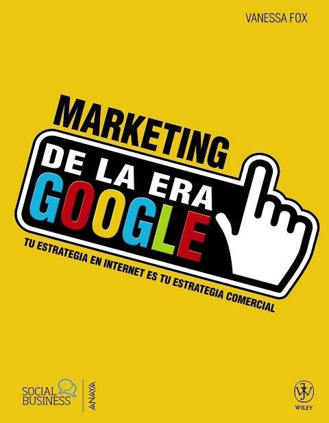 MARKETING DE LA ERA GOOGLE.TU ESTRATEGIA EN INTERNET ES TU ESTRATEGIA COMERCIAL | 9788441533219 | FOX,VANESSA | Llibreria Geli - Llibreria Online de Girona - Comprar llibres en català i castellà