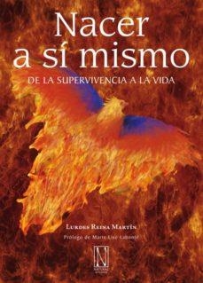 NACER A SI MISMO.DE LA SUPERVIVENCIA A LA VIDA | 9788493913274 | REINA MARTIN,LURDES | Llibreria Geli - Llibreria Online de Girona - Comprar llibres en català i castellà