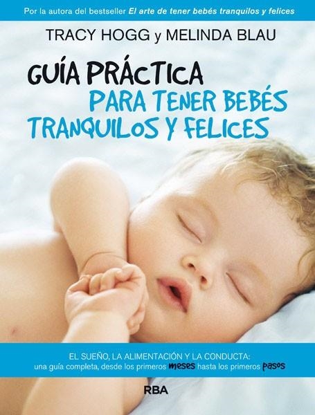 GUÍA PRÁCTICA PARA TENER BEBÉS TRANQUILOS Y FELICES | 9788490064801 | HOGG,TRACY/BLAU,MELINDA | Llibreria Geli - Llibreria Online de Girona - Comprar llibres en català i castellà