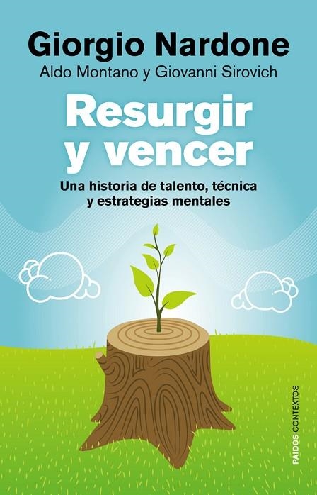 RESURGIR Y VENCER.UNA HISTORIA DE TALENTO,TÉCNICA Y ESTRATEGIAS MENTALES | 9788449328299 | NARDONE,GIORGIO/MONTANO,ALDO/SIROVICH,GIOVANNI | Libreria Geli - Librería Online de Girona - Comprar libros en catalán y castellano