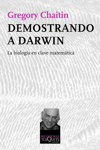 DEMOSTRANDO A DARWIN.LA BIOLOGÍA EN CLAVE MATEMÁTICA | 9788483834510 | CHAITIN,GREGORY (1947,NY) | Llibreria Geli - Llibreria Online de Girona - Comprar llibres en català i castellà