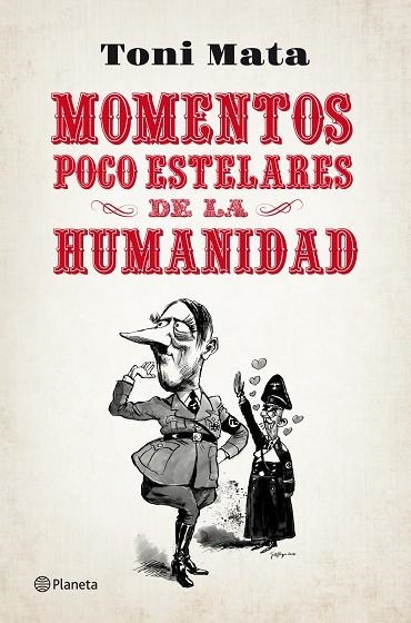 MOMENTOS POCO ESTELARES DE LA HUMANIDAD | 9788408052784 | MATA,TONI (1982,SABADELL) | Llibreria Geli - Llibreria Online de Girona - Comprar llibres en català i castellà