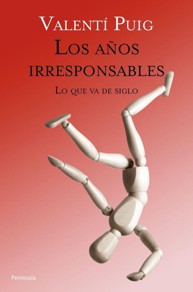 LOS AÑOS IRRESPONSABLES.LO QUE VA DE SIGLO | 9788499421605 | PUIG,VALENTÍ (1949,PALMA) | Llibreria Geli - Llibreria Online de Girona - Comprar llibres en català i castellà