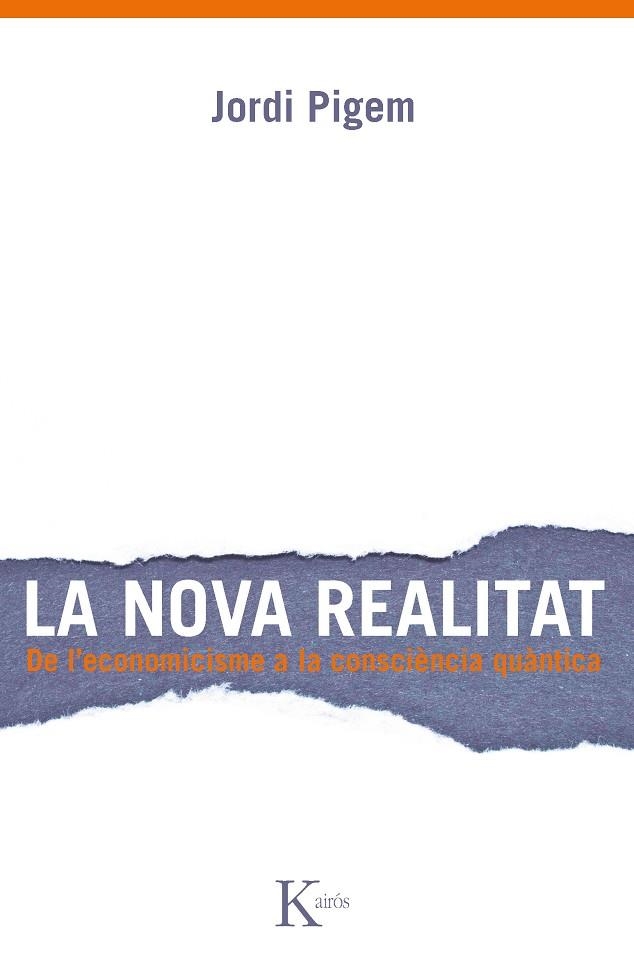 LA NOVA REALITAT.DE L'ECONOMICISME A LA CONSCIENCA QUANTICA | 9788499882307 | PIGEM,JORDI | Llibreria Geli - Llibreria Online de Girona - Comprar llibres en català i castellà