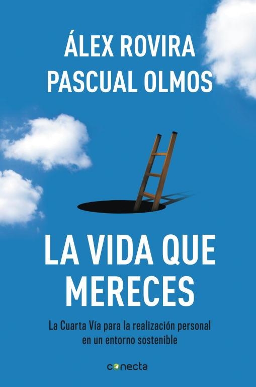 LA VIDA QUE MERECES.LA CUARTA VÍA PARA LA REALIZACIÓN PERSONAL EN UN ENTORNO SOSTENIBLE | 9788415431404 | ROVIRA,ÁLEX/OLMOS,PASCUAL | Llibreria Geli - Llibreria Online de Girona - Comprar llibres en català i castellà