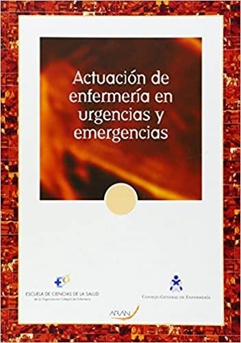 ACTUACIÓN DE ENFERMERÍA EN URGENCIAS Y EMERGENCIAS | 9788469378830 | Llibreria Geli - Llibreria Online de Girona - Comprar llibres en català i castellà