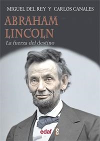 ABRAHAM LINCOLN.LA FUERZA DEL DESTINO | 9788441432710 | DEL REY,MIGUEL/CANALES,CARLOS | Llibreria Geli - Llibreria Online de Girona - Comprar llibres en català i castellà