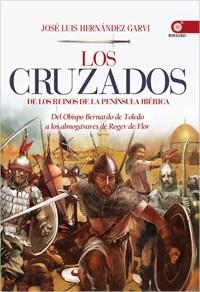 LOS CRUZADOS DE LOS REINOS DE LA PENÍNSULA IBÉRICA | 9788441432727 | HERNÁNDEZ GARVI,JOSÉ LUIS | Libreria Geli - Librería Online de Girona - Comprar libros en catalán y castellano