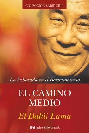 EL CAMINO MEDIO.LA FE BASADA EN EL RAZONAMIENTO | 9788493917265 | GYATSO,TENZIN | Llibreria Geli - Llibreria Online de Girona - Comprar llibres en català i castellà