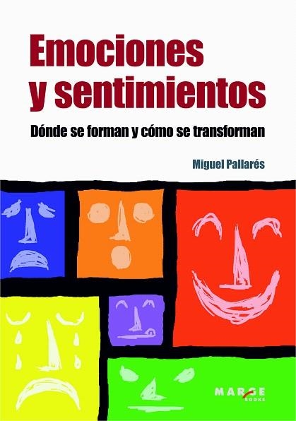 EMOCIONES Y SENTIMIENTOS.DONDE SE FORMAN Y COMO SE TRANSFORM | 9788415004332 | PALLARES,MIGUEL | Libreria Geli - Librería Online de Girona - Comprar libros en catalán y castellano