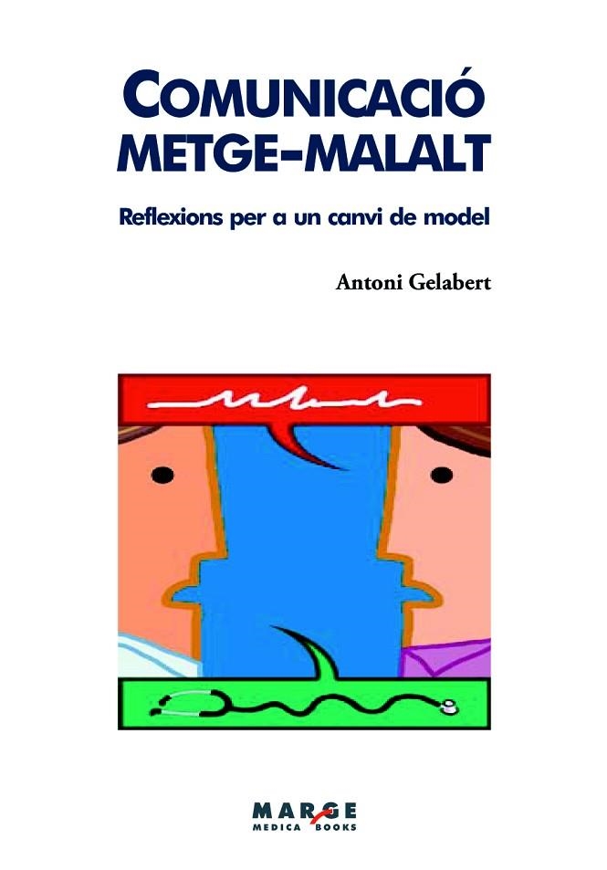 COMUNICACIO METGE-MALALT.REFLEXIONS PER A UN CANVI DE MODEL | 9788415004295 | GELABERT,ANTONI | Llibreria Geli - Llibreria Online de Girona - Comprar llibres en català i castellà