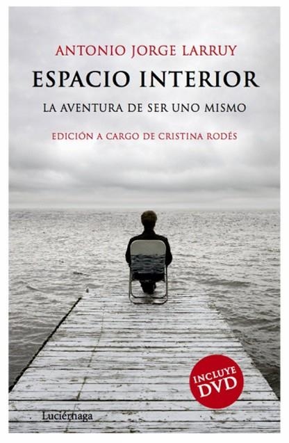 ESPACIO INTERIOR.LA AVENTURA DE SER UNO MISMO | 9788492545025 | LARRUY,ANTONIO JORGE | Llibreria Geli - Llibreria Online de Girona - Comprar llibres en català i castellà