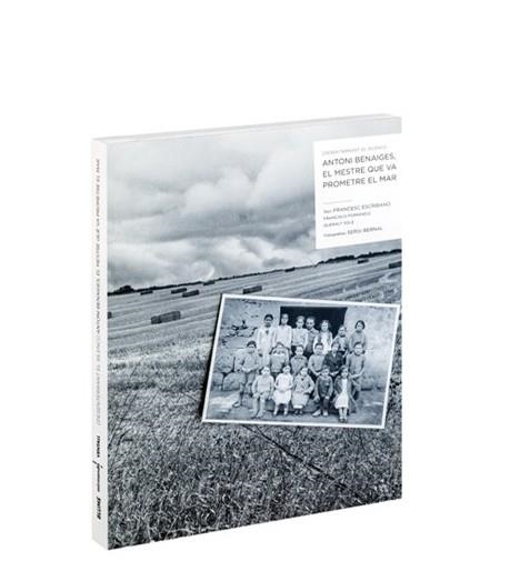 DESENTERRANT EL SILENCI.ANTONI BENAIGES,EL MESTRE QUE VA PROMETRE EL MAR | 9788498016956 | ESCRIBANO,FRANCESC/BERNAL,SERGI/FERRÁNDIZ, FRANCISCO/SOLÉ, QUERALT | Llibreria Geli - Llibreria Online de Girona - Comprar llibres en català i castellà