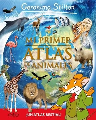 MI PRIMER ATLAS DE ANIMALES | 9788497546492 | GERONIMO STILTON | Llibreria Geli - Llibreria Online de Girona - Comprar llibres en català i castellà