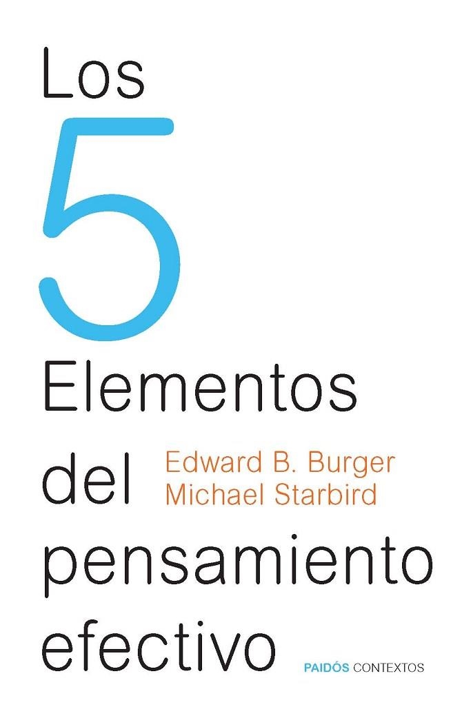 LOS 5 ELEMENTOS DEL PENSAMIENTO EFECTIVO | 9788449328442 | BURGER,EDWARD B./STARBIRD,MICHAEL | Llibreria Geli - Llibreria Online de Girona - Comprar llibres en català i castellà