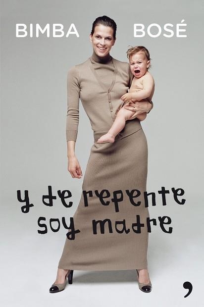 Y DE REPENTE SOY MADRE | 9788499982526 | BOSÉ,BIMBA | Llibreria Geli - Llibreria Online de Girona - Comprar llibres en català i castellà