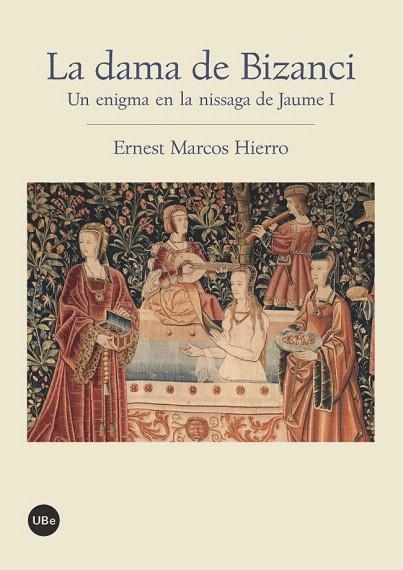 LA DAMA DE BIZANCI.UN ENIGMA EN LA NISSAGA DE JAUME I | 9788447536429 | MARCOS HIERRO,ERNEST | Llibreria Geli - Llibreria Online de Girona - Comprar llibres en català i castellà