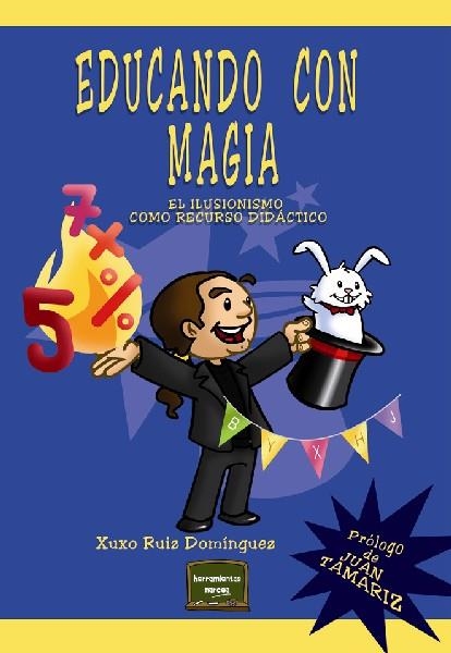 EDUCANDO CON MAGIA.EL ILUSIONISMO COMO RECURSO DIDACTICO | 9788427719057 | RUIZ DOMÍNGUEZ,XUXO | Llibreria Geli - Llibreria Online de Girona - Comprar llibres en català i castellà