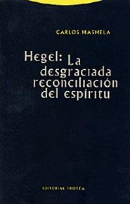 HEGEL:LA DESGRACIADA RECONCILIACION DEL ESPIRITU | 9788481644845 | MASMELA,CARLOS | Llibreria Geli - Llibreria Online de Girona - Comprar llibres en català i castellà