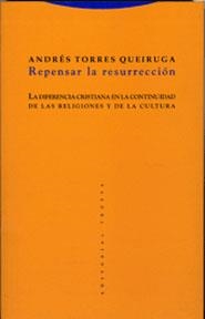 REPENSAR LA RESURRECCION.LA DIFERENCIA CRISTIANA EN... | 9788481647679 | TORRES QUEIRUGA,ANDRES | Llibreria Geli - Llibreria Online de Girona - Comprar llibres en català i castellà