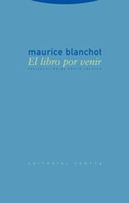 EL LIBRO POR VENIR | 9788481647709 | BLANCHOT,MAURICE | Libreria Geli - Librería Online de Girona - Comprar libros en catalán y castellano