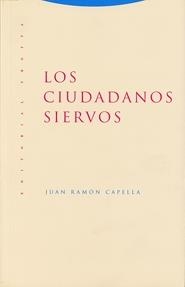 LOS CIUDADANOS SIERVOS | 9788481648034 | CAPELLA,JUAN RAMON | Libreria Geli - Librería Online de Girona - Comprar libros en catalán y castellano