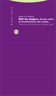 NOLI ME TANGERE.ENSAYO SOBRE EL LEVANTAMIENTO DEL CUERPO | 9788481648706 | NANCY,JEAN-LUC | Libreria Geli - Librería Online de Girona - Comprar libros en catalán y castellano