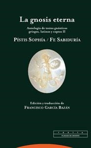 LA GNOSIS ETERNA.PISTIS SOPHIA/FE SABIDURIA II | 9788481648522 | GARCIA BAZAN,FRANCISCO (EDICION Y TRADUCCION) | Libreria Geli - Librería Online de Girona - Comprar libros en catalán y castellano