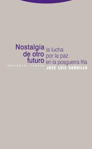 NOSTALGIA DE OTRO FUTURO.LA LUCHA POR LA PAZ EN LA POSGUERRA | 9788481649604 | GORDILLO,JOSE LUIS | Llibreria Geli - Llibreria Online de Girona - Comprar llibres en català i castellà