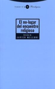 EL NO-LUGAR DEL ENCUENTRO RELIGIOSO | 9788498790009 | MELLONI,JAVIER | Llibreria Geli - Llibreria Online de Girona - Comprar llibres en català i castellà