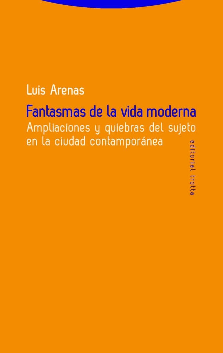 FANTASMAS DE LA VIDA MODERNA.AMPLIACIONES Y QUIEBRAS DEL SUJ | 9788498792256 | ARENAS,LUIS | Llibreria Geli - Llibreria Online de Girona - Comprar llibres en català i castellà