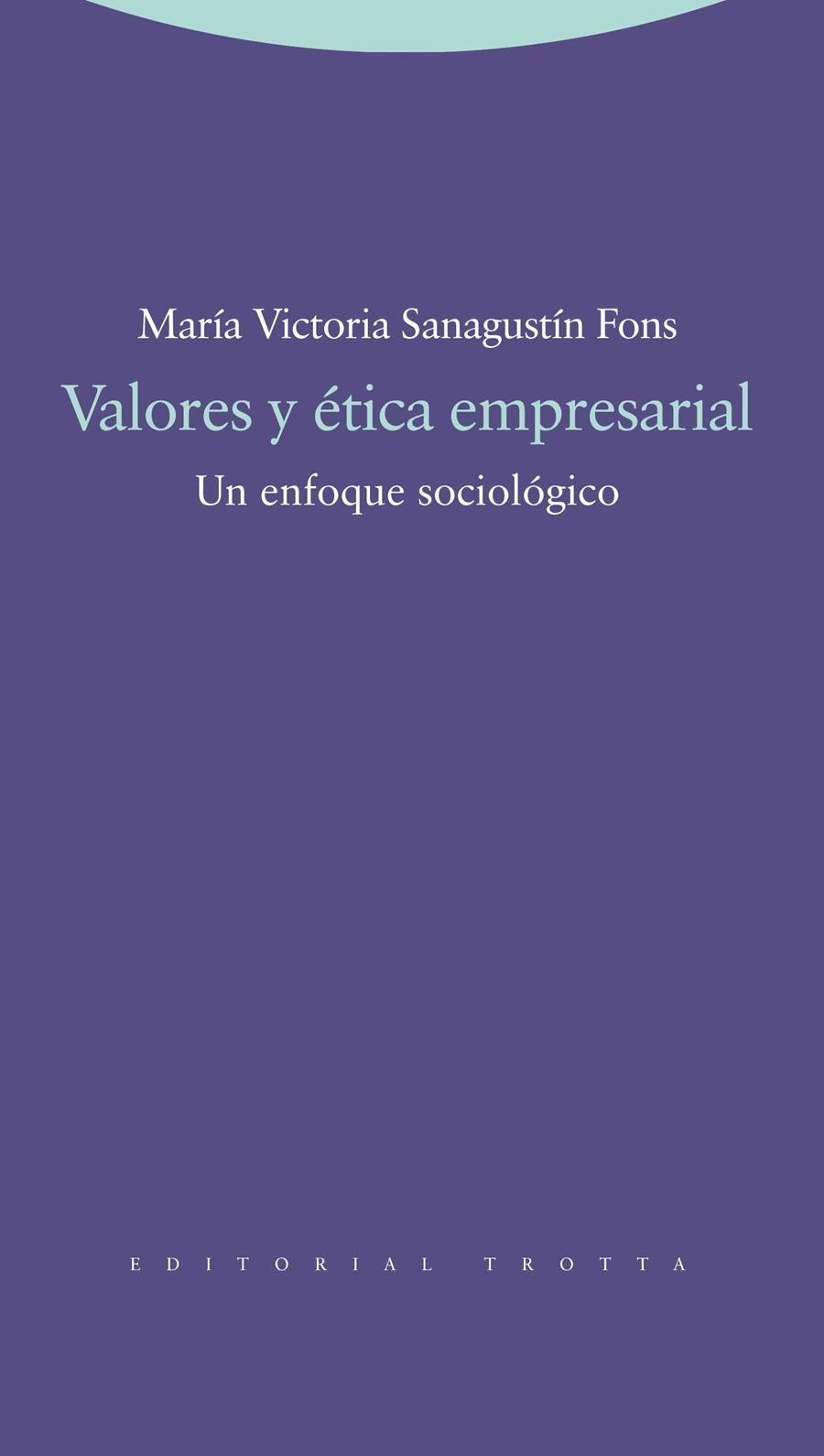 VALORES Y ETICA EMPRESARIAL.UN ENFOQUE SOCIOLOGICO | 9788498792317 | SANAGUSTIN FONS,MARIA VICTORIA | Llibreria Geli - Llibreria Online de Girona - Comprar llibres en català i castellà