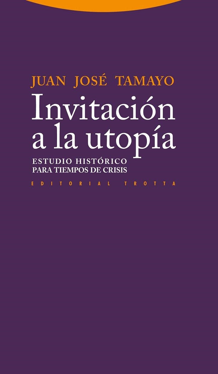 INVITACION A LA UTOPIA.ESTUDIO HISTORICO PARA TIEMPOS DE CRISIS | 9788498793123 | TAMAYO,JUAN JOSE | Llibreria Geli - Llibreria Online de Girona - Comprar llibres en català i castellà