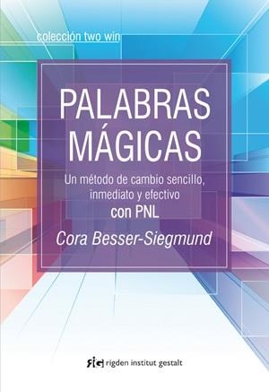 PALABRAS MÁGICAS.UN MÉTODO DE CAMBIO SENCILLO,INMEDIATO Y EFECTIVO CON PNL | 9788493917272 | BESSER-SIEGMUND,CORA | Llibreria Geli - Llibreria Online de Girona - Comprar llibres en català i castellà