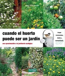 CUANDO EL HUERTO PUEDE SER UN JARDÍN.UNA APROXIMACIÓN A LA JARDINERÍA ECOLÓGICA | 9788494058202 | ARNAU FRESQUET,JESÚS | Llibreria Geli - Llibreria Online de Girona - Comprar llibres en català i castellà