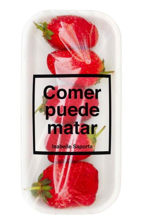 COMER PUEDE MATAR | 9788499922225 | SAPORTA,ISABELLE | Llibreria Geli - Llibreria Online de Girona - Comprar llibres en català i castellà