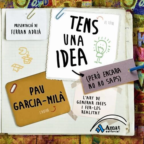 TENS UNA IDEA(PERO ENCARA NO HO SAPS) | 9788497354202 | GARCIA-MILA,PAU | Llibreria Geli - Llibreria Online de Girona - Comprar llibres en català i castellà