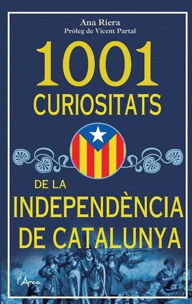 1001 CURIOSITATS DE LA INDEPENDENCIA DE CATALUNYA | 9788493925185 | RIERA,ANA | Llibreria Geli - Llibreria Online de Girona - Comprar llibres en català i castellà