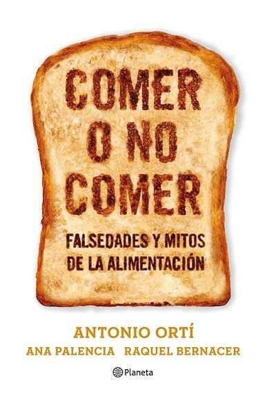 COMER O NO COMER.FALSEDADES Y MITOS DE LA ALIMENTACION | 9788408073611 | ORTI,ANTONI/PALENCIA,ANA/BERNACER,RAQUEL | Llibreria Geli - Llibreria Online de Girona - Comprar llibres en català i castellà