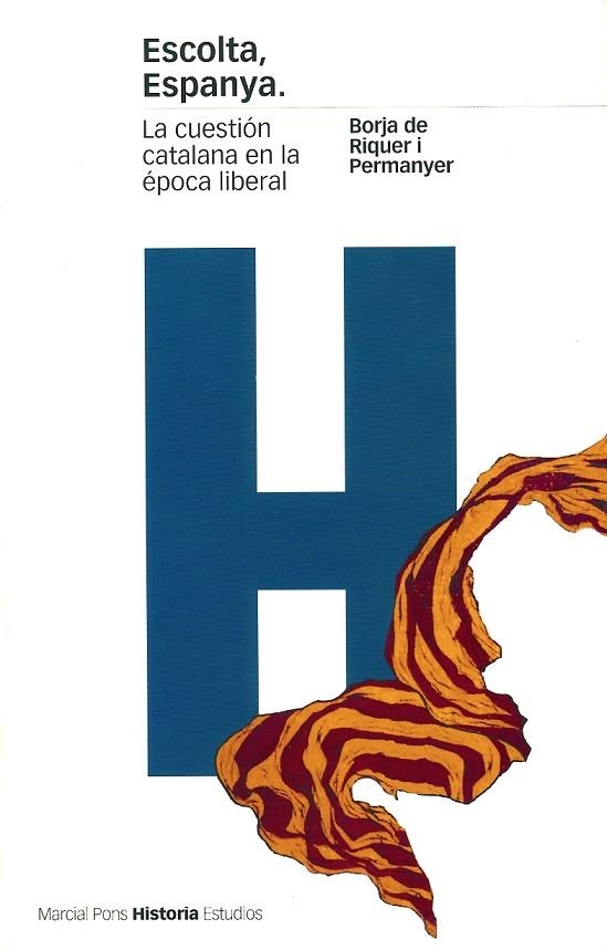 ESCOLTA ESPANYA.LA CUESTION CATALANA EN LA EPOCA LIBERAL | 9788495379337 | RIQUER I PERMANYER,BORJA DE | Libreria Geli - Librería Online de Girona - Comprar libros en catalán y castellano