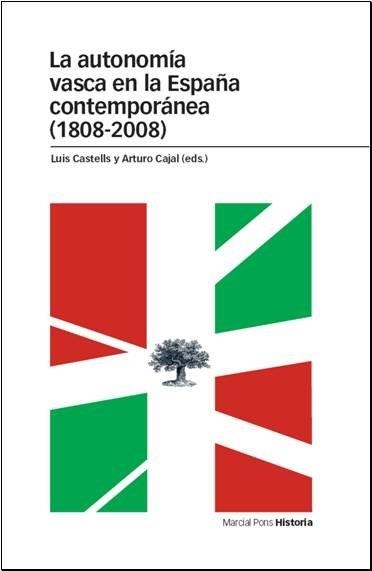 LA AUTONOMIA VASCA EN LA ESPAÑA CONTEMPORANEA (1808-2008) | 9788496467897 | CASTELLS,LUIS/CAJAL,ARTURO | Llibreria Geli - Llibreria Online de Girona - Comprar llibres en català i castellà