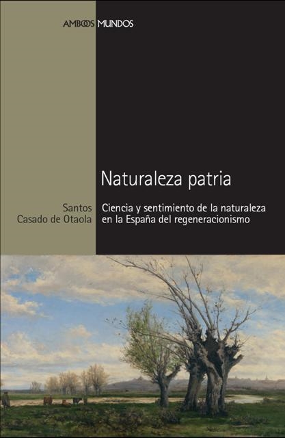 NATURALEZA PATRIA.CIENCIA Y SENTIMIENTO DE LA NATURALEZA EN | 9788492820108 | CASADO DE OTAOLA,SANTOS | Llibreria Geli - Llibreria Online de Girona - Comprar llibres en català i castellà