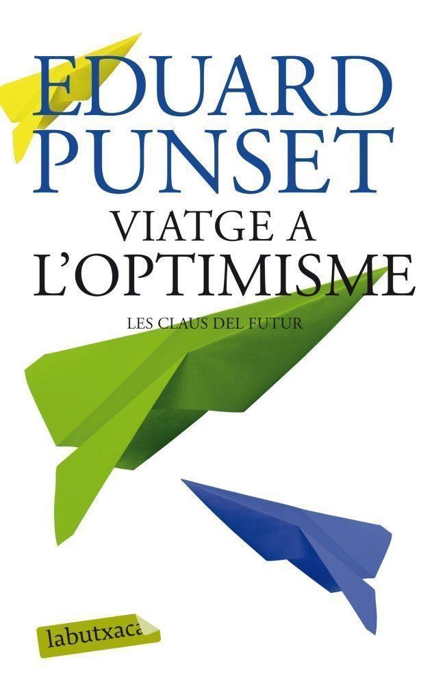 VIATGE A L'OPTIMISME.LES CLAUS DEL FUTUR | 9788499306452 | PUNSET,EDUARD | Llibreria Geli - Llibreria Online de Girona - Comprar llibres en català i castellà